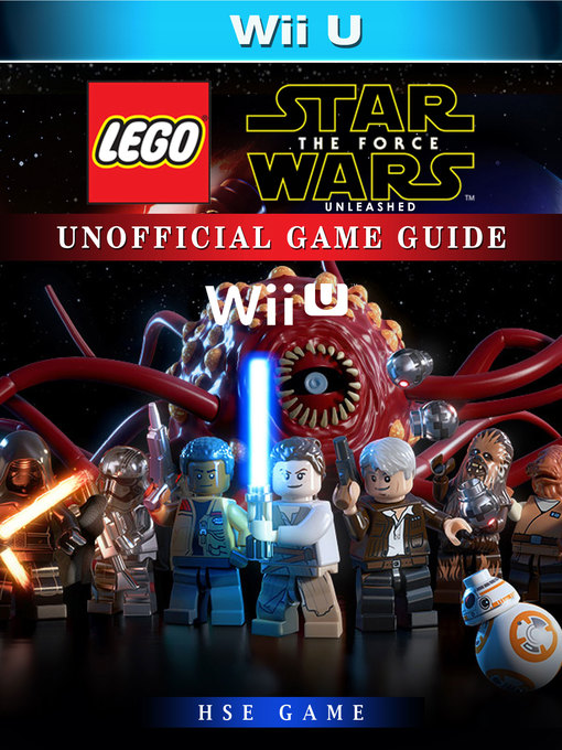 Title details for Lego Star Wars the Force Unleashed Wii U Unofficial Game Guide by Hse Games - Available